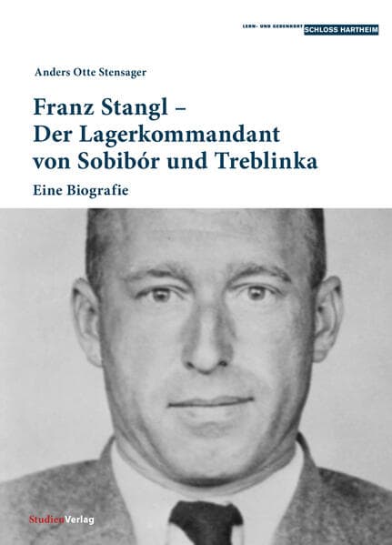 Franz Stangl - Der Lagerkommandant von Sobibór und Treblinka