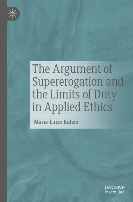 The Argument of Supererogation and the Limits of Duty in Applied Ethics