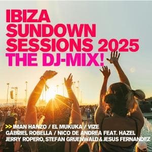 Ibiza Sundown Sessions 2025 - The DJ Mix!