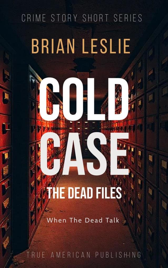 Cold Case - The Dead Files (Crime Story Short Series)