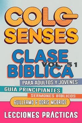 Clase Bíblica para Adultos y Jóvenes Guía Principiantes - Colosenses