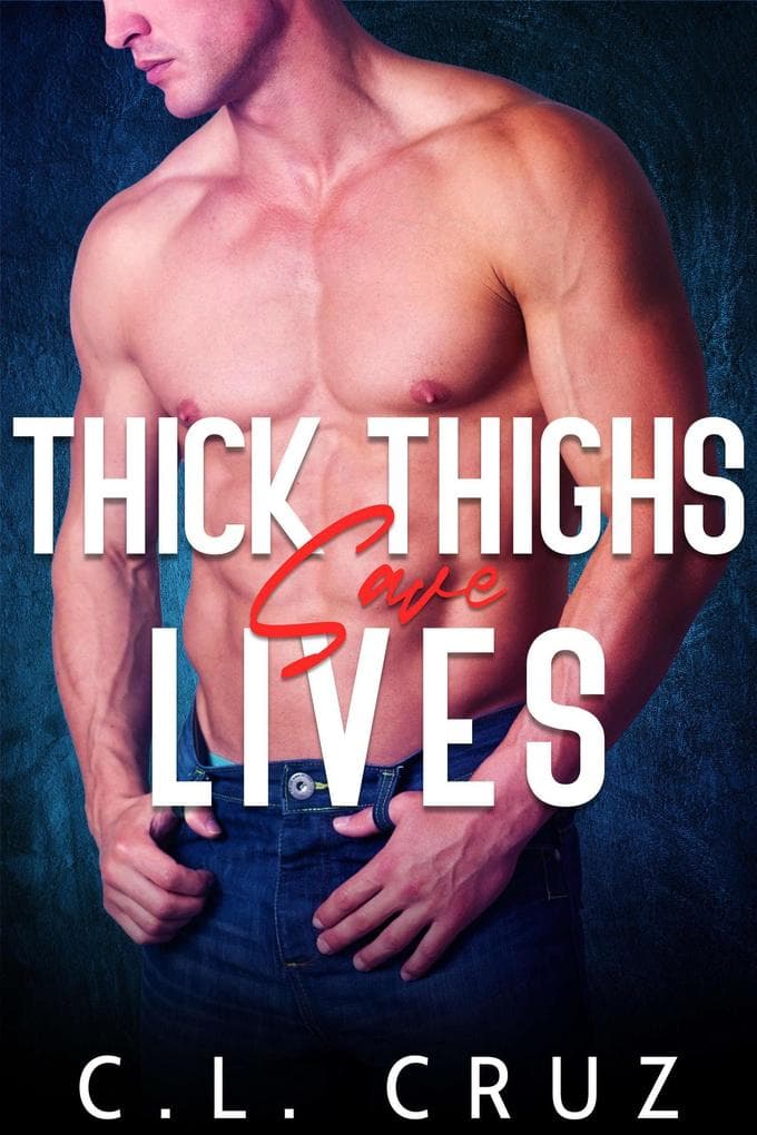 Thick Thighs Save Lives (Blue Collar Boys, #3)