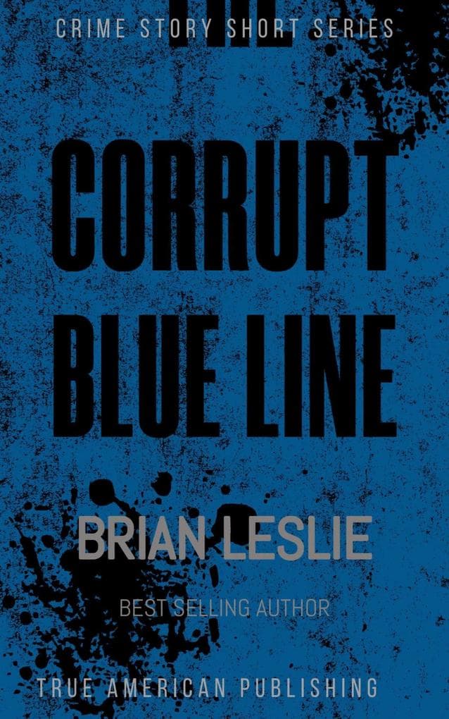 Corrupt Blue Line (Crime Story Short Series)
