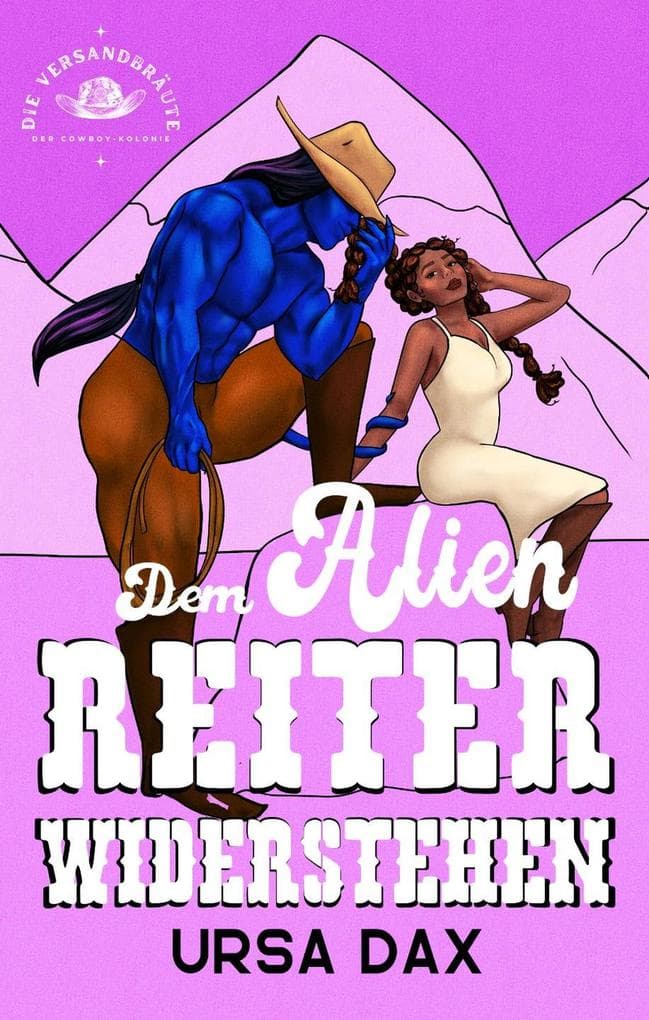 Dem Alien-Reiter widerstehen (Die Versandbräute der Cowboy-Kolonie, #3)
