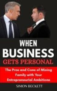 When Business Gets Personal: the Pros and Cons of Mixing Family with Your Entrepreneurial Ambition