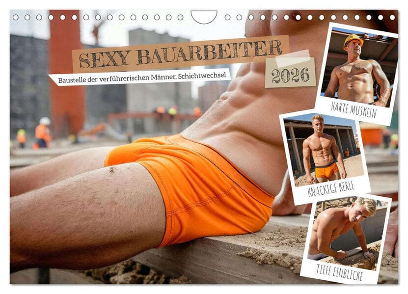 SEXY BAUARBEITER - Baustelle der verführerischen Männer, Schichtwechsel (Wandkalender 2026 DIN A4 quer), CALVENDO Monatskalender