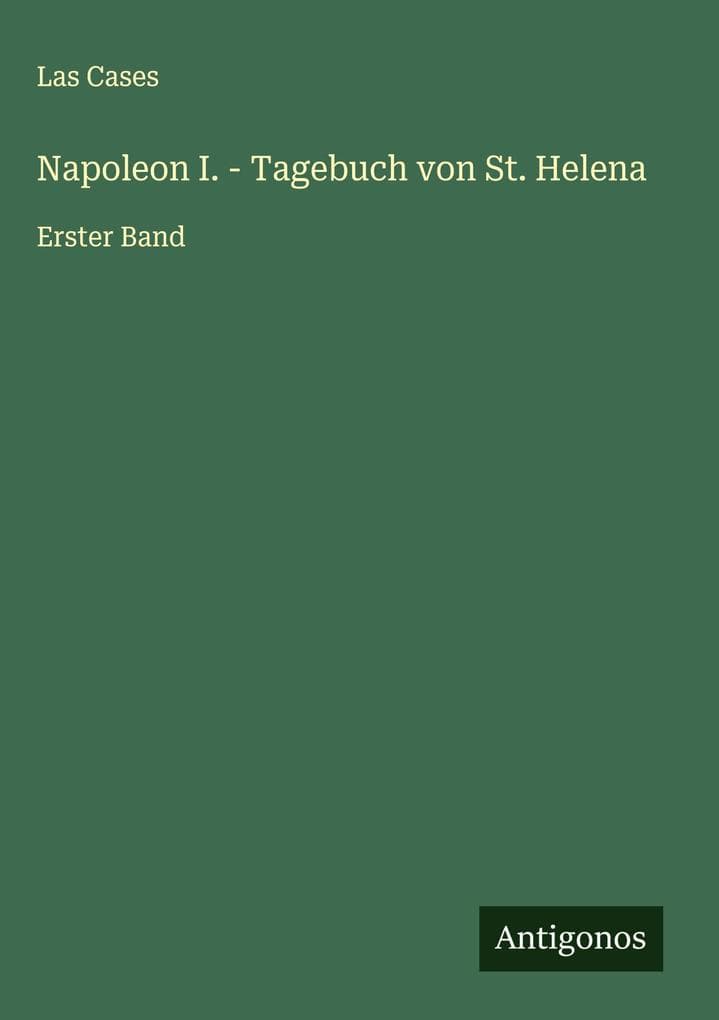 Napoleon I. - Tagebuch von St. Helena
