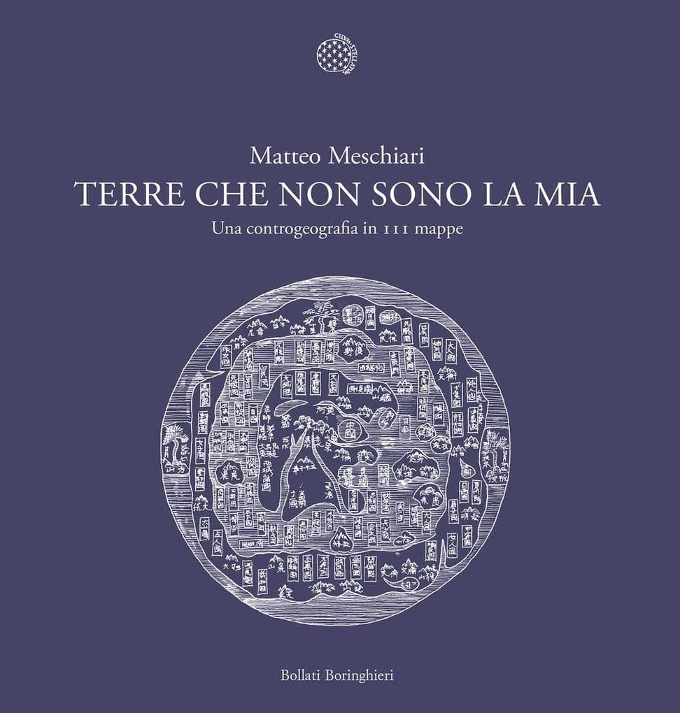 Terre che non sono la mia. Una controgeografia in 111 mappe
