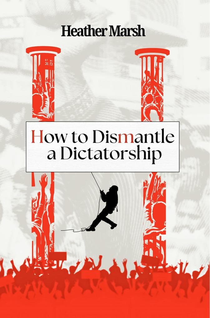 How to Dismantle a Dictatorship (Resistance, #2)