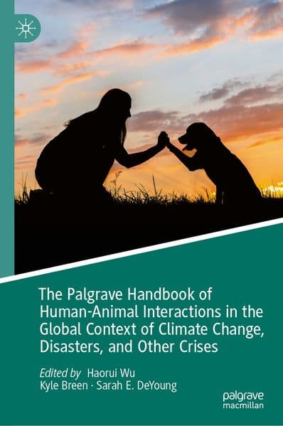 The Palgrave Handbook of Human-Animal Interactions in the Global Context of Climate Change, Disasters, and Other Crises