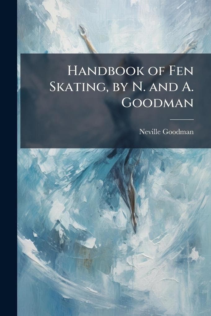 Handbook of Fen Skating, by N. and A. Goodman