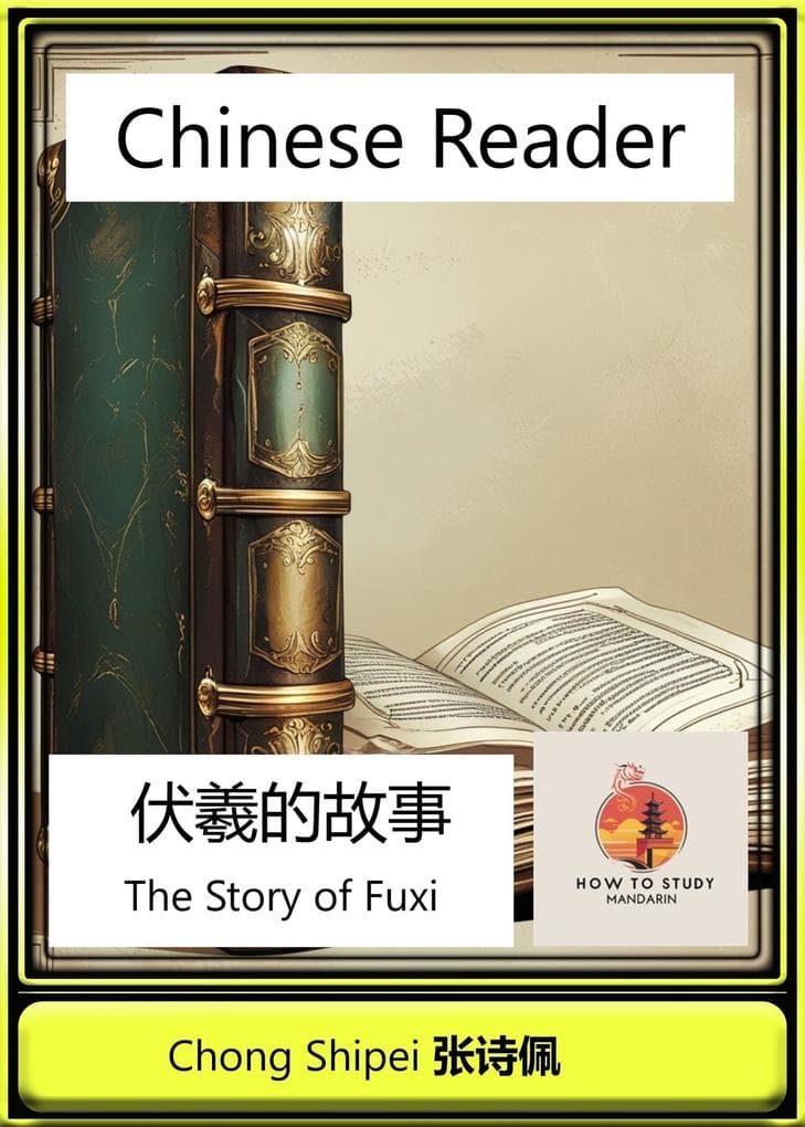 Chinese Reader The Story of Fuxi (Chinese China Historical Reader, #3)
