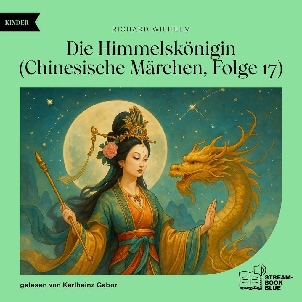 Die Himmelskönigin (Chinesische Märchen, Folge 17)
