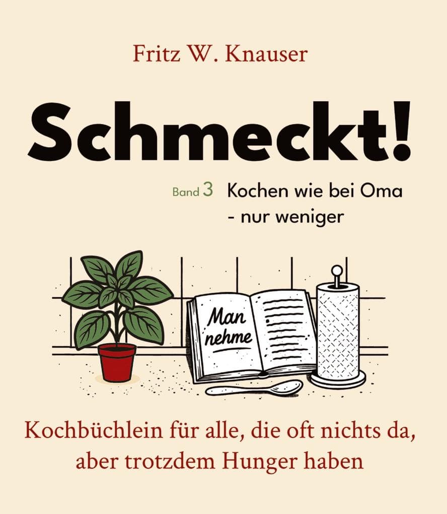 Schmeckt! - Kochen wie bei Oma - nur weniger.