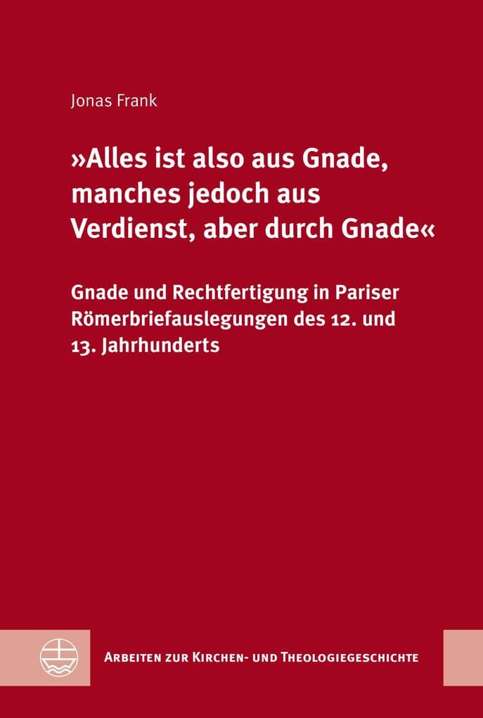»Alles ist also aus Gnade, manches jedoch aus Verdienst, aber durch Gnade«
