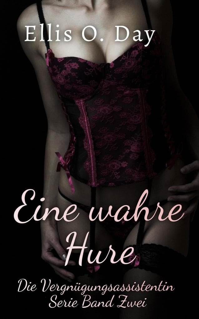 Eine wahre Hure (Die Vergnügungsassistentin, #2)