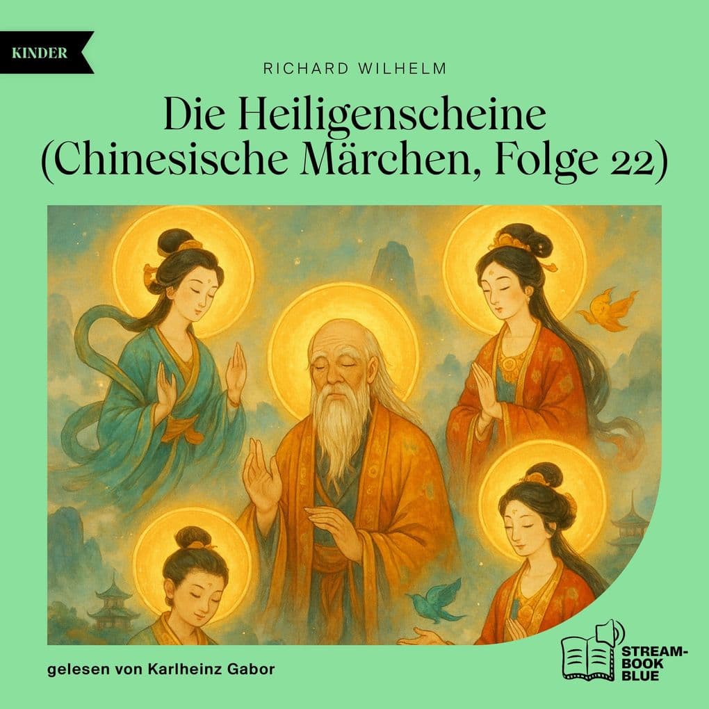 Die Heiligenscheine (Chinesische Märchen, Folge 22)