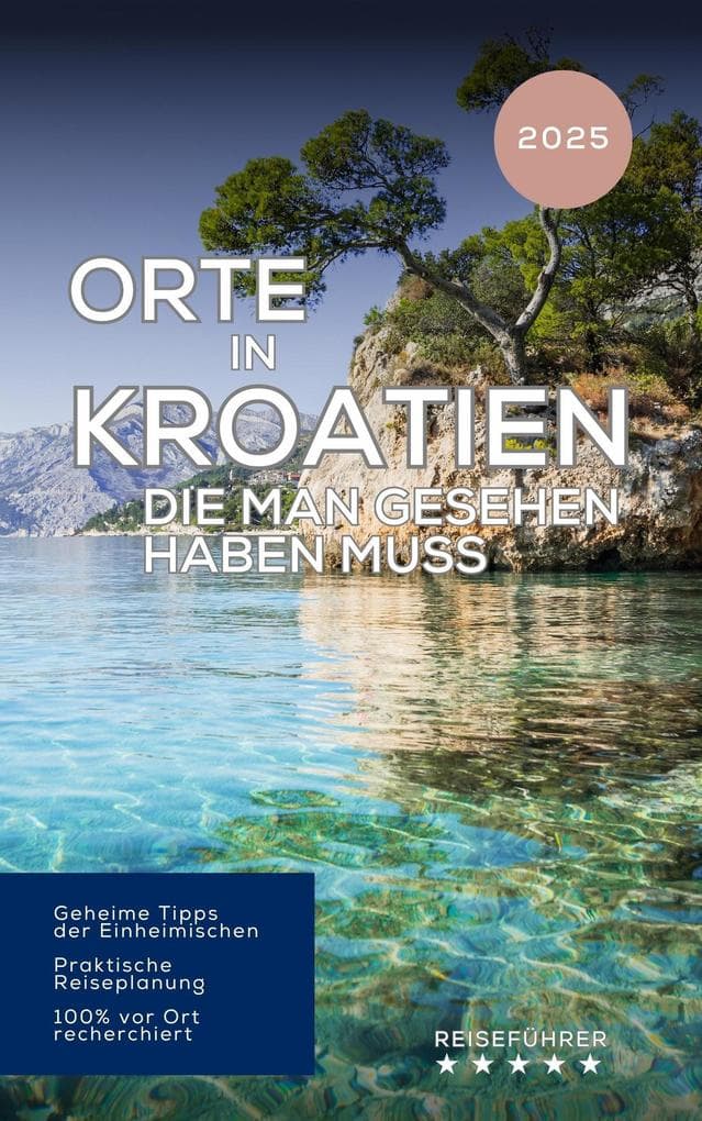 Orte in Kroatien, die man gesehen haben muss. Reiseführer (2025)