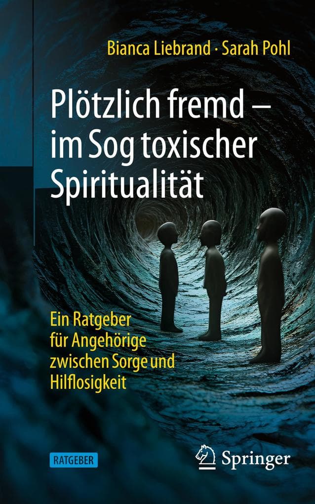 Plötzlich fremd - im Sog toxischer Spiritualität