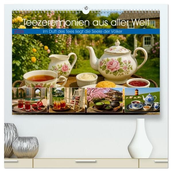 Teezeremonien aus aller Welt (hochwertiger Premium Wandkalender 2026 DIN A2 quer), Kunstdruck in Hoc