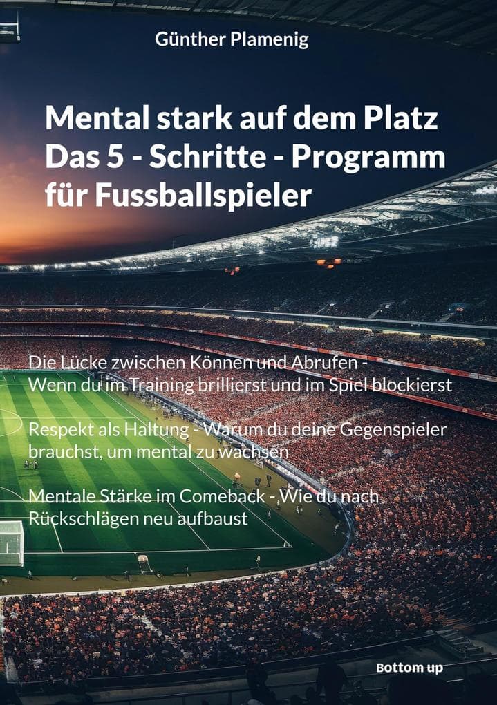 Mental stark auf dem Platz Das 5 - Schritte - Programm für Fussballspieler