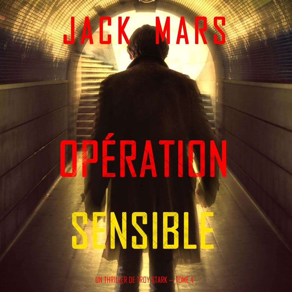 Opération Sensible (Un Thriller de Troy Stark Tome 4)