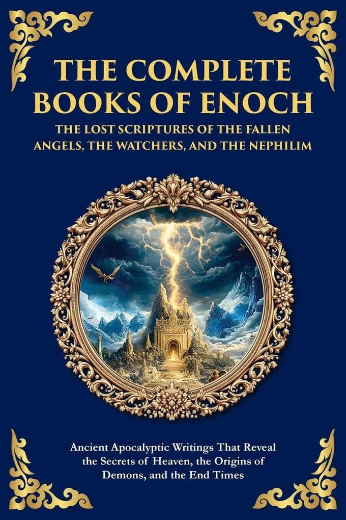 The Complete Books of Enoch - The Lost Scriptures of the Fallen Angels, the Watchers, and the Nephilim