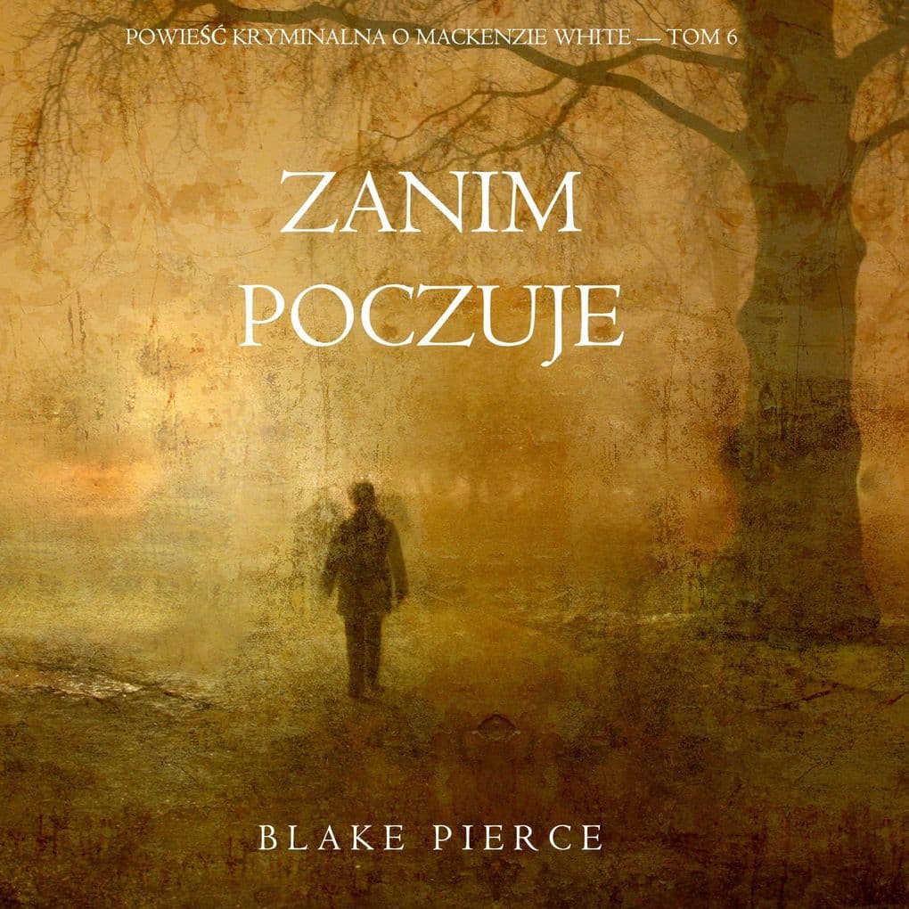 Zanim poczuje (Powie kryminalna o Mackenzie White Tom 6)