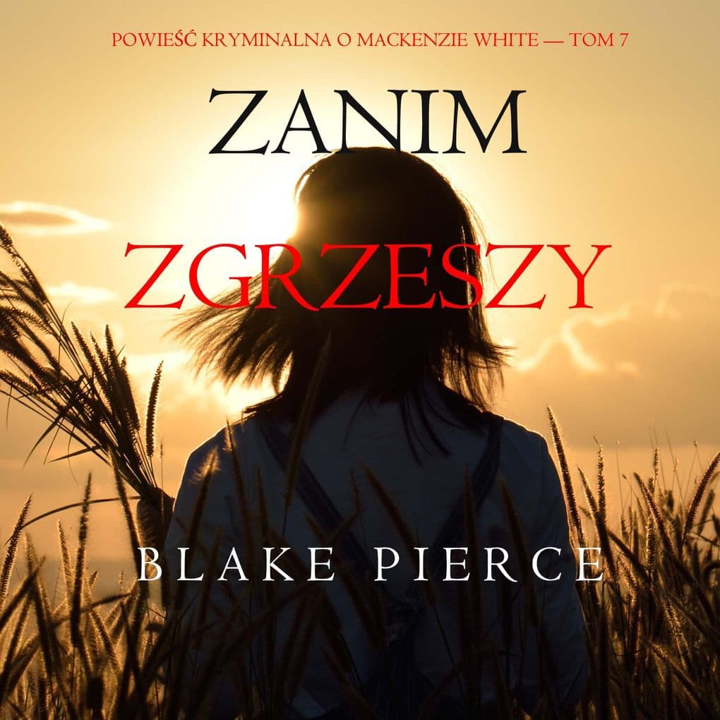 Zanim zgrzeszy (Powie kryminalna o Mackenzie White Tom 7)