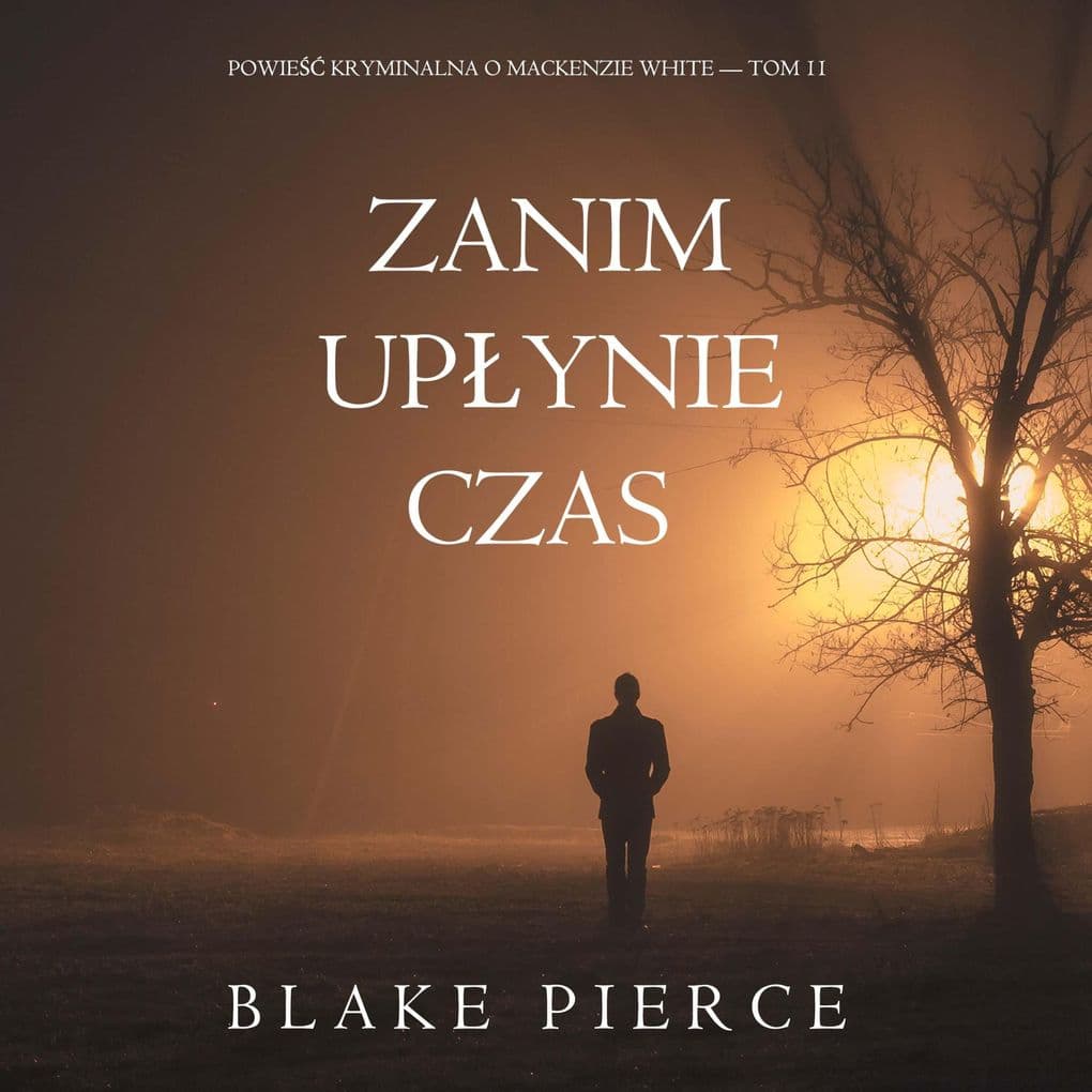 Zanim upynie czas (Powie kryminalna o Mackenzie White Tom 11)