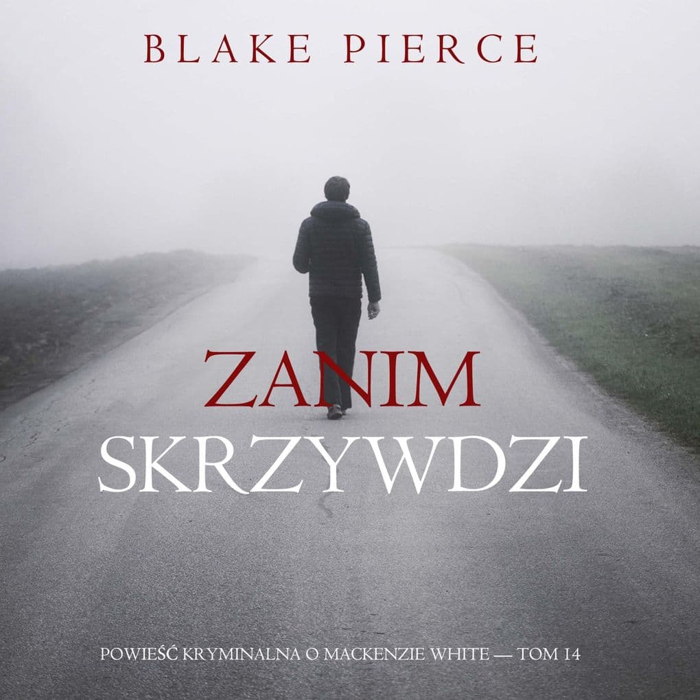 Zanim skrzywdzi (Powie kryminalna o Mackenzie White Tom 14)