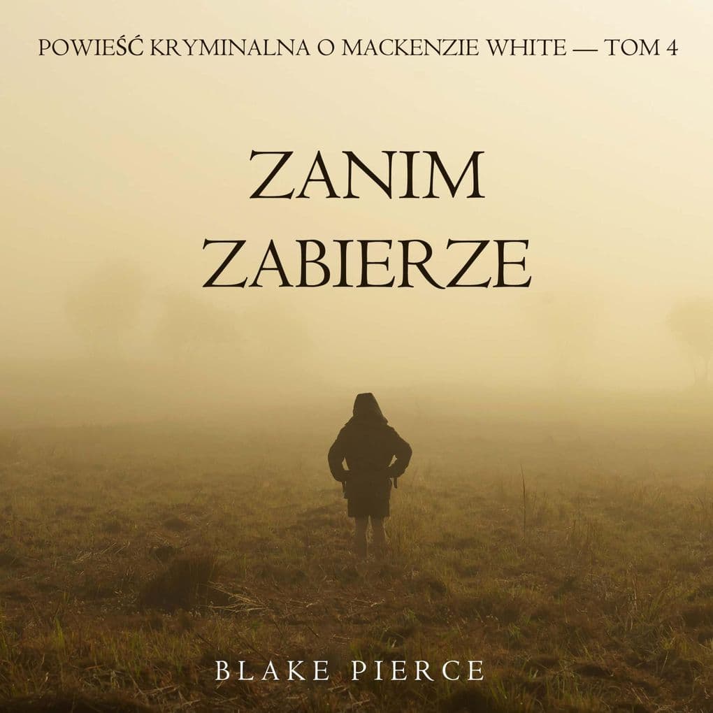 Zanim zabierze (Powie kryminalna o Mackenzie White Tom 4)