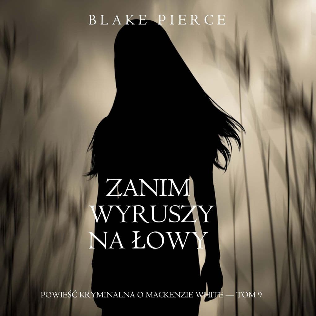 Zanim wyruszy na owy (Powie kryminalna o Mackenzie White Tom 9)