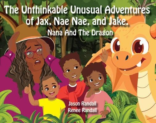 The Unthinkable Unusual Adventures of Jax, Nae Nae, and Jake.