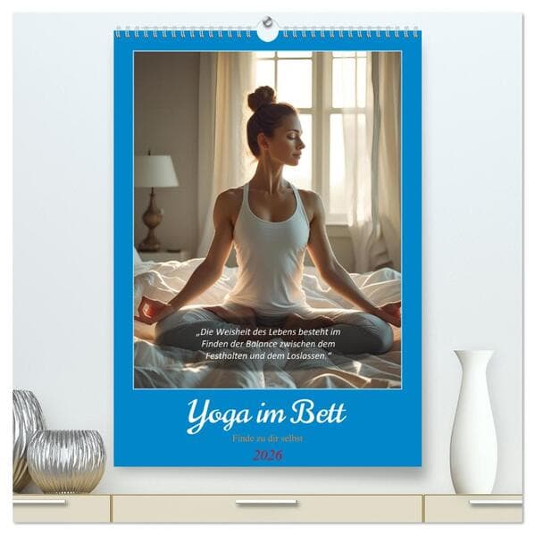 Yoga im Bett (hochwertiger Premium Wandkalender 2026 DIN A2 hoch), Kunstdruck in Hochglanz