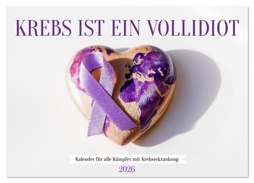 Krebs ist ein Vollidiot - Kalender für alle Kämpfer mit Krebserkrankung (Wandkalender 2026 DIN A2 quer), CALVENDO Monatskalender