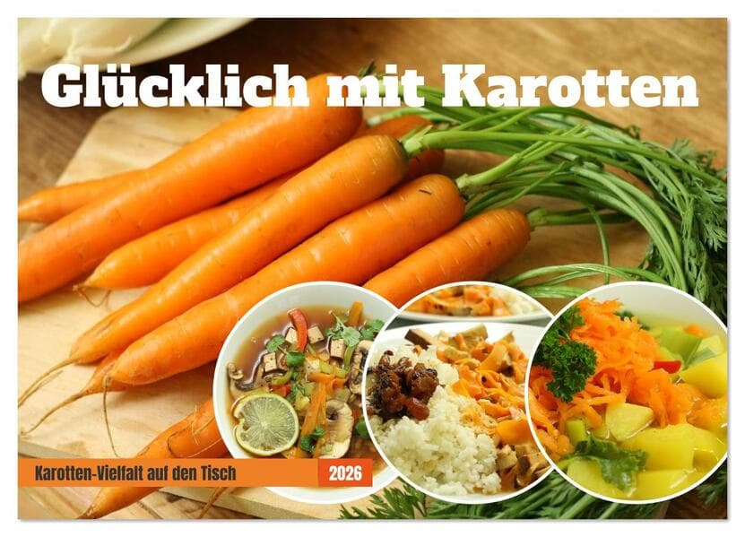 Glücklich mit Karotten (Wandkalender 2026 DIN A2 quer), CALVENDO Monatskalender