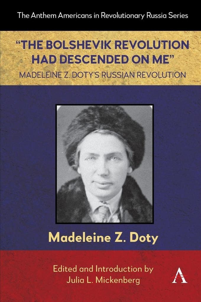 "The Bolshevik Revolution Had Descended on Me" Madeleine Z. Doty's Russian Revolution