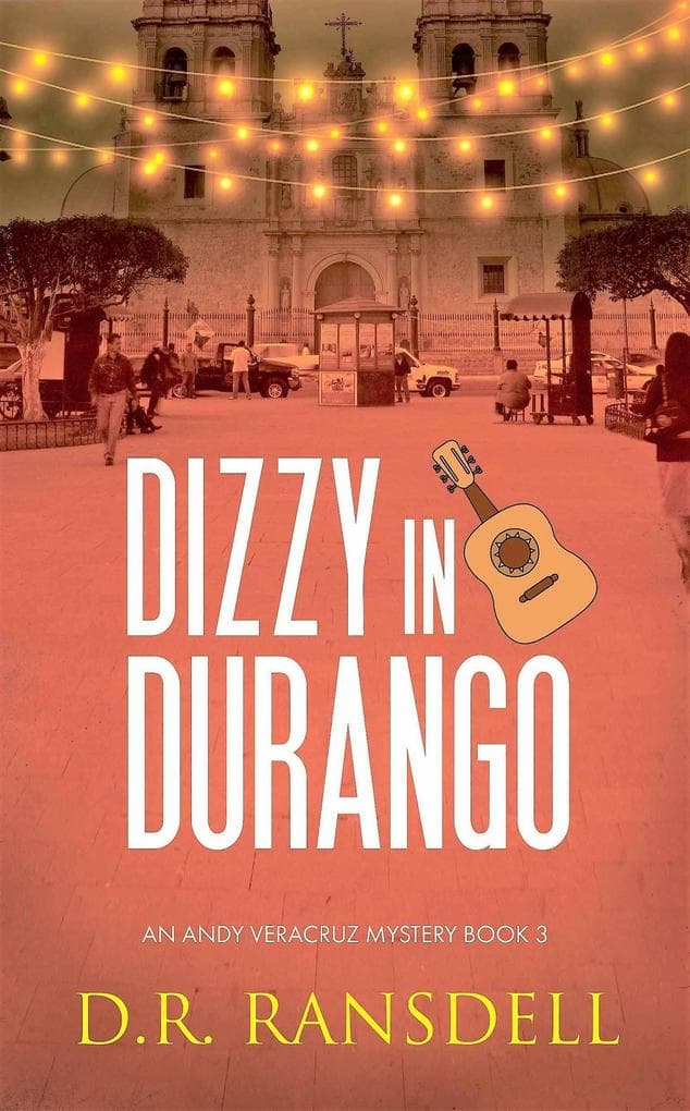 Dizzy in Durango (An Andy Veracruz Mystery, #3)