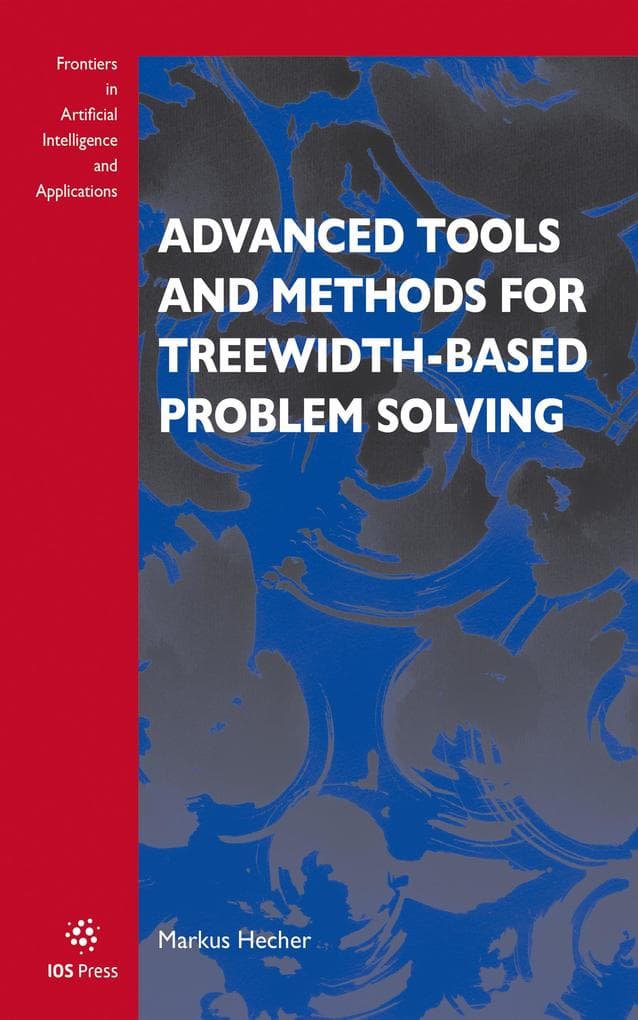 Advanced Tools and Methods for Treewidth-Based Problem Solving
