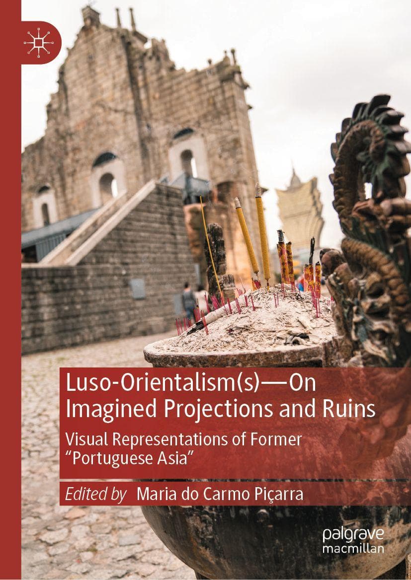 Luso-Orientalism(s)-On Imagined Projections And Ruins