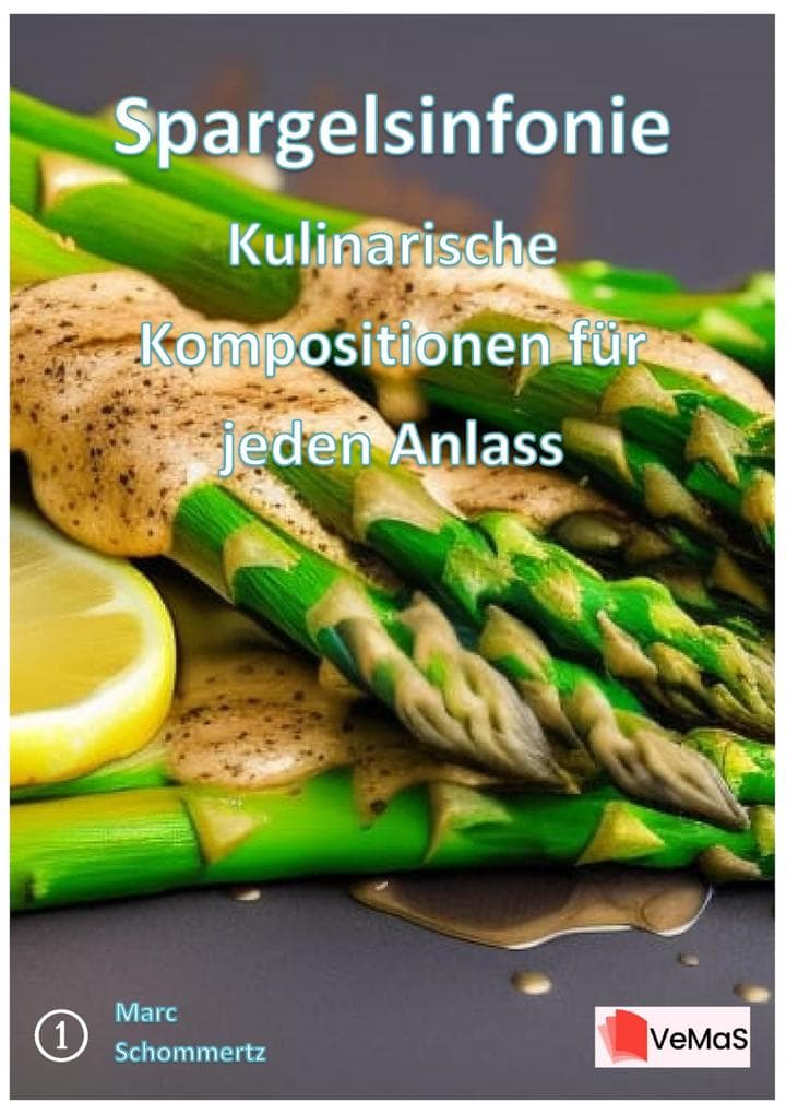 Spargelsinfonie - Kulinarische Kompositionen für jeden Anlass