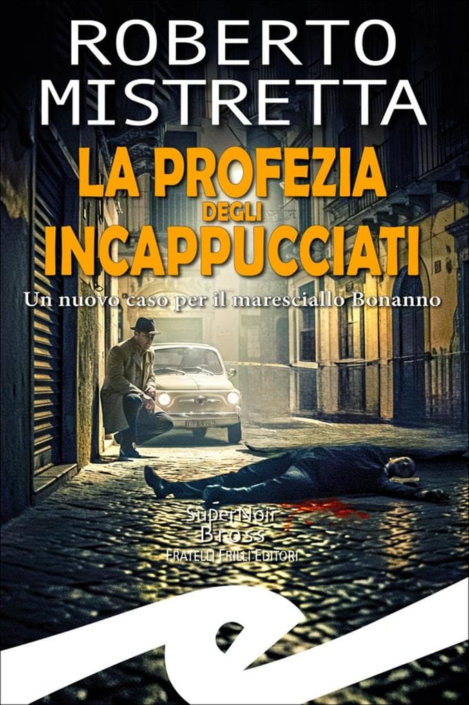 La profezia degli incappucciati. Un nuovo caso per il maresciallo Bonanno