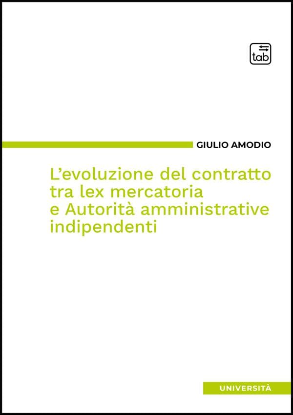 L'evoluzione del contratto tra lex mercatoria e Autorità amministrative indipendenti