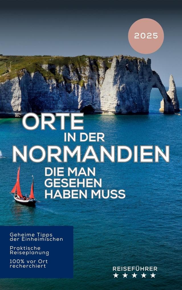Orte in der Normandie, die man gesehen haben muss (Reiseführer 2025 2026)
