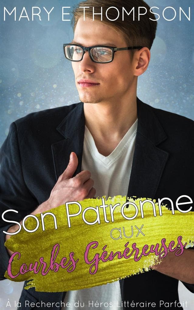 Son Patronne aux Courbes Généreuses (À la Recherche du Héros Littéraire Parfait, #12)