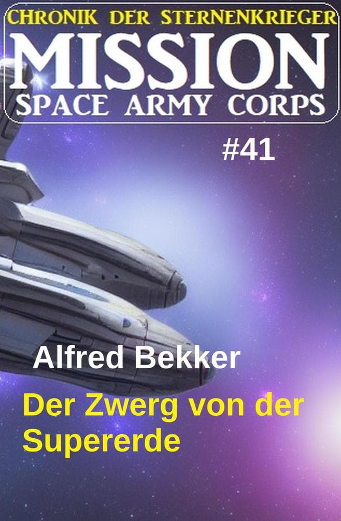 Der Zwerg von der Supererde: Mission Space Army Corps 41: Chronik der Sternenkrieger