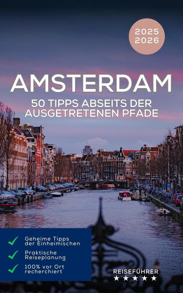 Amsterdam: 50 Tipps abseits der ausgetretenen Pfade (Reiseführer 2025 2026)