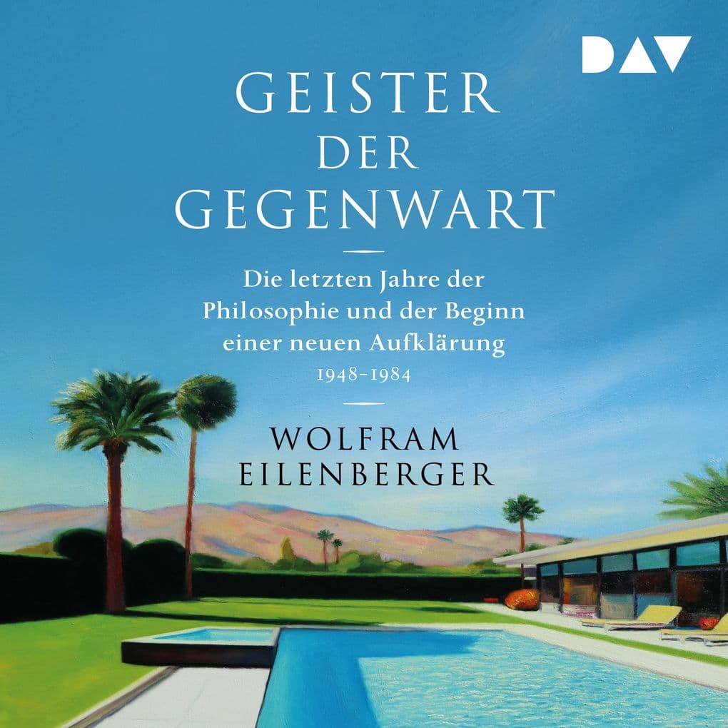 Geister der Gegenwart. Die letzten Jahre der Philosophie und der Beginn einer neuen Aufklärung 19481984