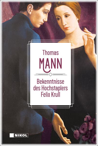 Thomas Mann: Bekenntnisse des Hochstaplers Felix Krull